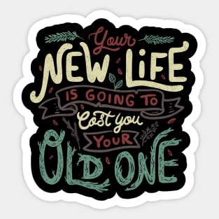 Your New Life Is Going To Cost You Your Old One II Sticker